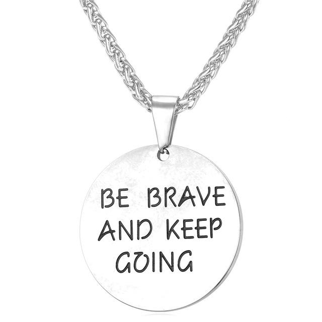 Be Brave And Keep Going Necklace